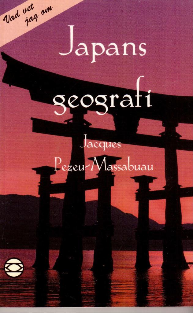 Jacques Pezeu-Massabuau : Vad vet jag om Japans geografi