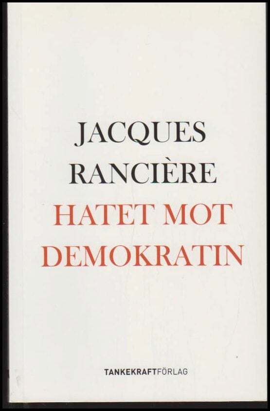Jacques Rancière : Hatet mot demokratin