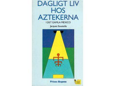Jacques Soustelle : Dagligt liv hos aztekerna. I det gamla Mexico