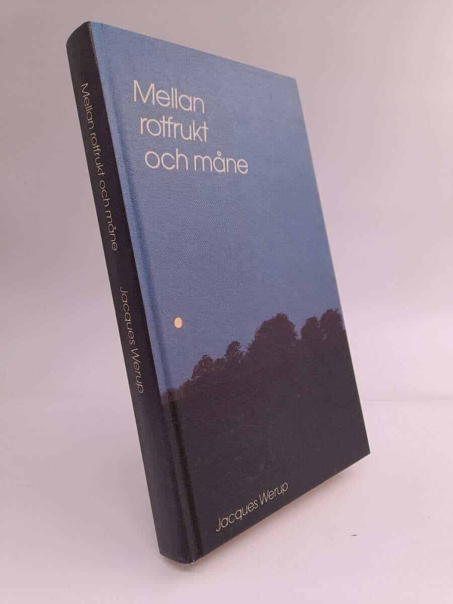 Jacques Werup : Mellan rotfrukt och måne