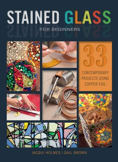 Jacqui Holmes - Gail Brown : Stained glass for beginners