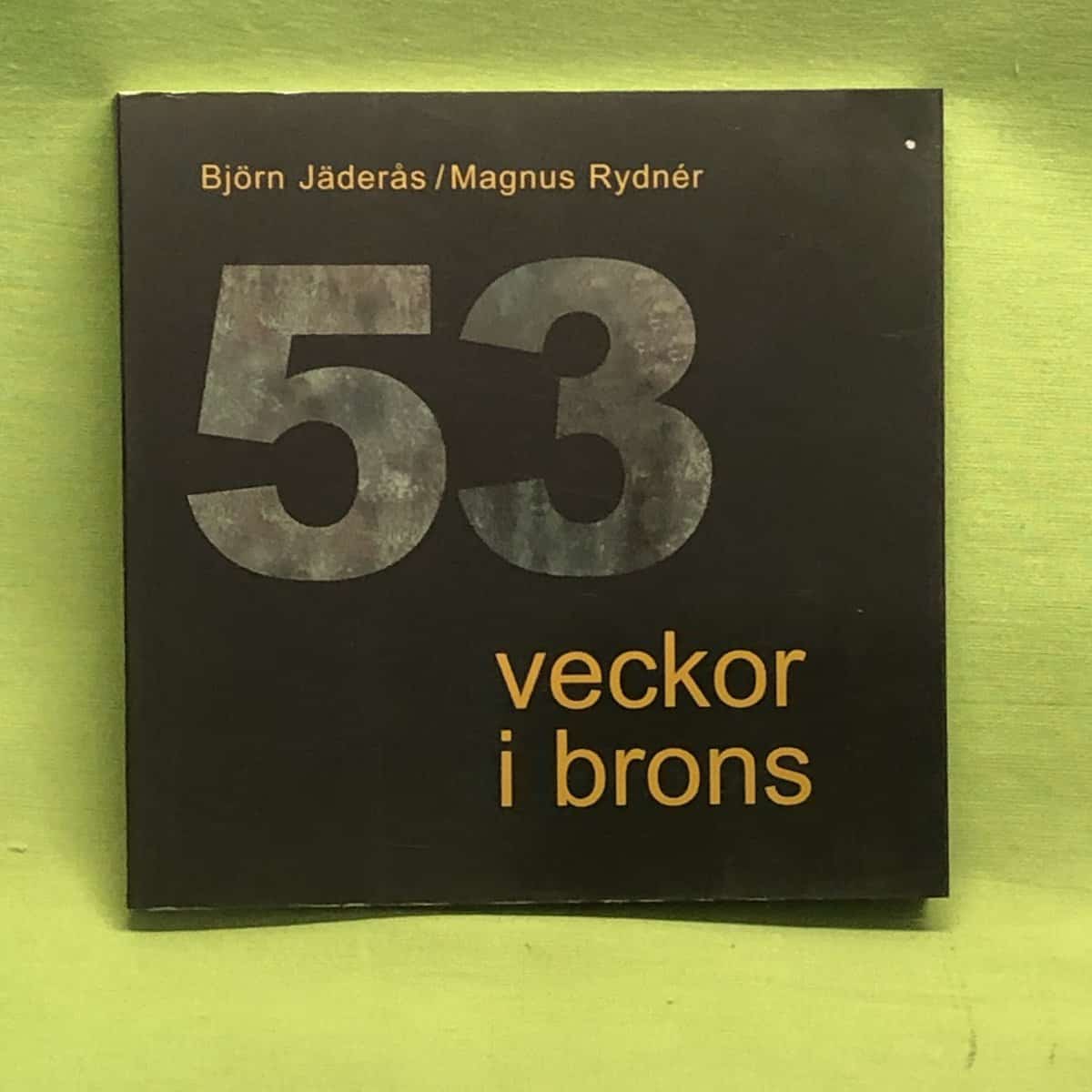 Jäderås, Björn; Rydnér, Magnus : 53 veckor i brons