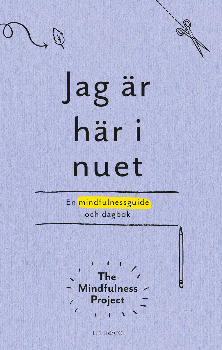 Erik Nisser : Jag är här i nuet : en kreativ vägledning och dagbok i mindfulness