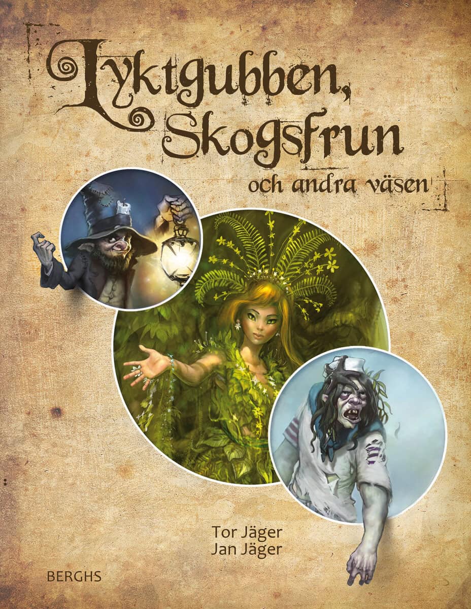 Jäger, Jan ; Jäger, Tor : Lyktgubben, skogsfrun och andra väsen