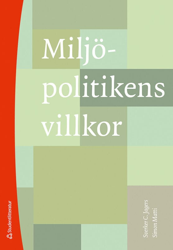 Jagers, Sverker C. ; Matti, Simon : Miljöpolitikens villkor