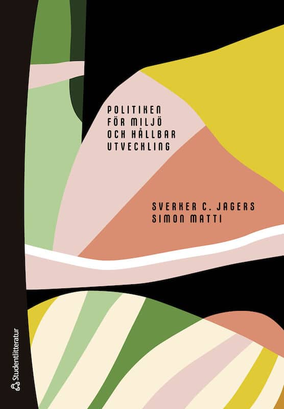 Jagers, Sverker C. ; Matti, Simon : Politiken för miljö och hållbar utveckling