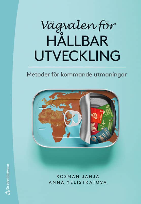 Jahja, Rosman ; Yelistratova, Anna : Vägvalen för hållbar utveckling : metoder för kommande utmaningar