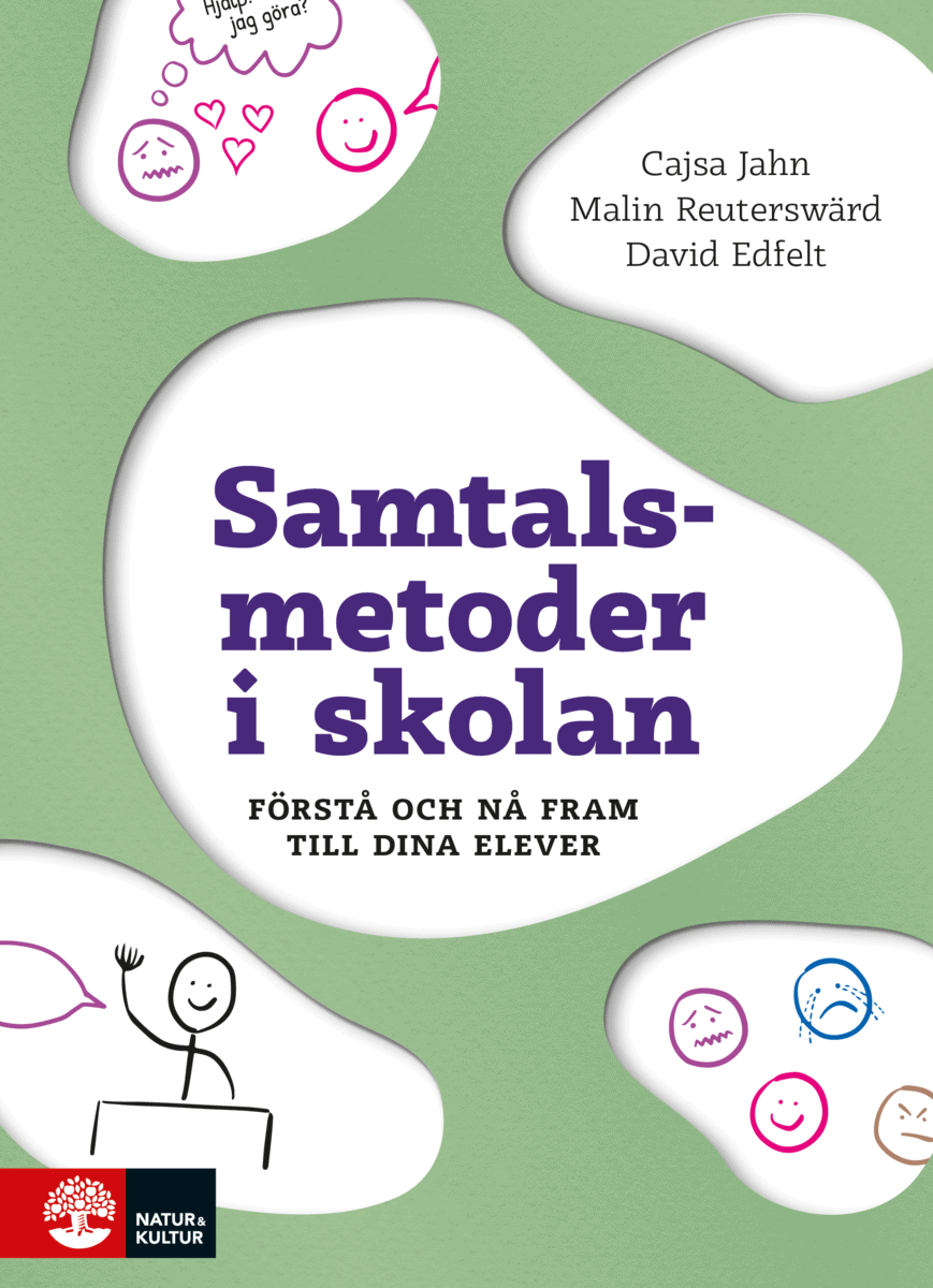 Jahn, Cajsa ; Reuterswärd, Malin ; Edfelt, David : Samtalsmetoder i skolan : förstå och nå fram till dina elever