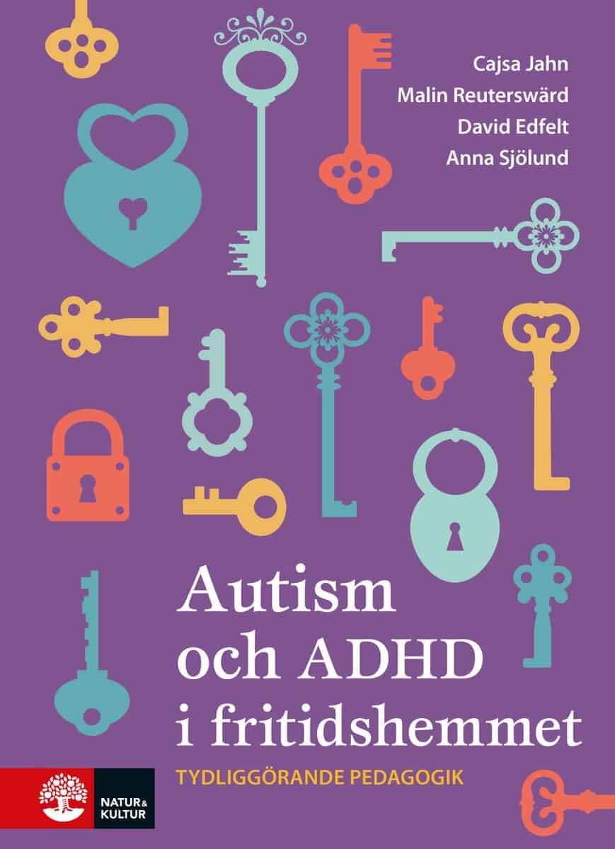 Jahn, Cajsa ; Reuterswärd, Malin ; Edfelt, David ; Sjölund, Anna : Autism och ADHD i fritidshemmet
