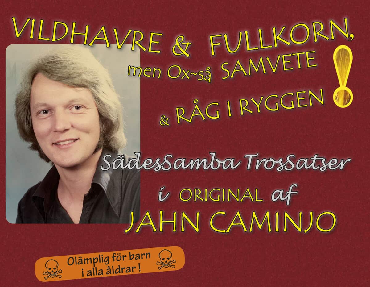 Jahn Caminjo : Vildhavre och fullkorn men ox-så samvete och råg i ryggen