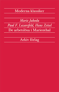 Jahoda, Marie ; Lazarsfeld, Paul F. ; Zeisel, Hans : De arbetslösa i Marienthal