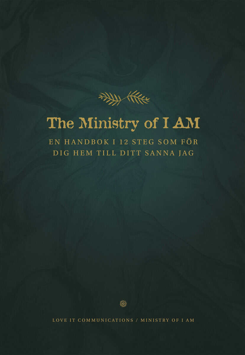Jai Thornell : The ministry of I am : en handbok i 12 steg som för dig hem till ditt sanna jag
