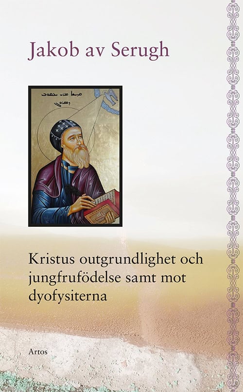 Jakob av Serugh : Kristus outgrundlighet och jungfrufödelse samt mot dyofysiterna