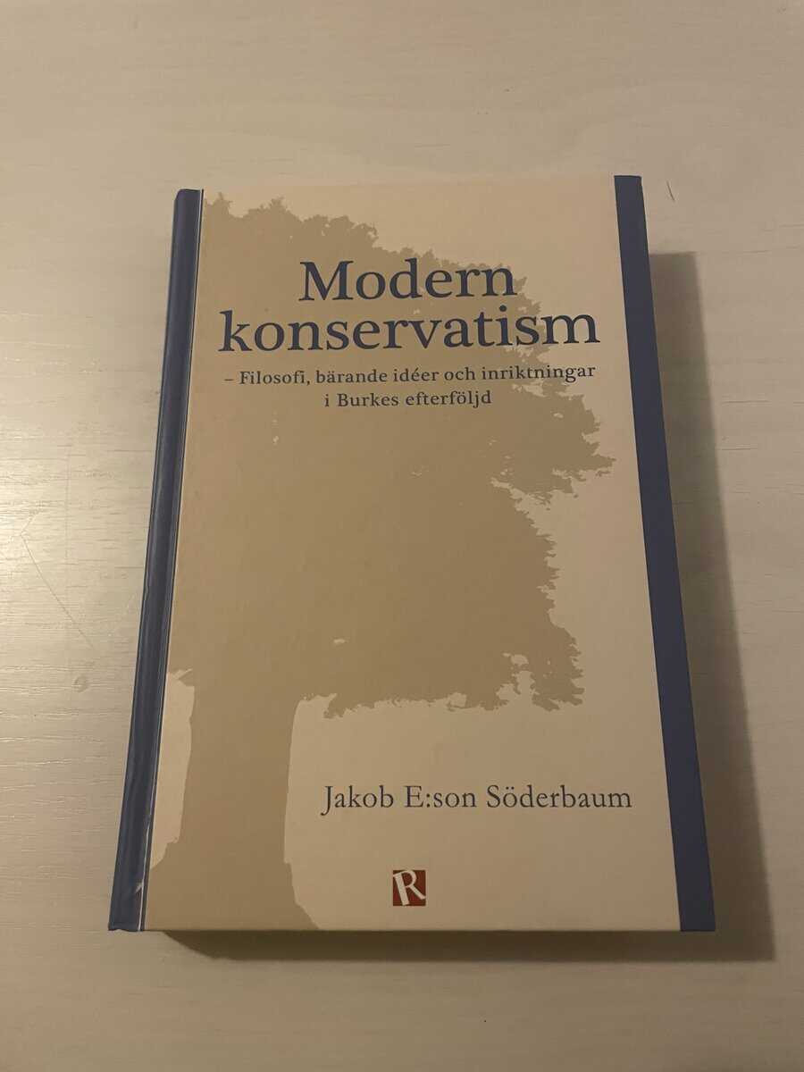 Jakob E:son Söderbaum : Modern konservatism filosofi, bärande idéer och inriktningar i Burkes efterföljd