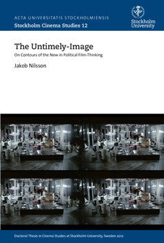 Jakob Nilsson : The untimely-image : on contours of the new in political film-thinking