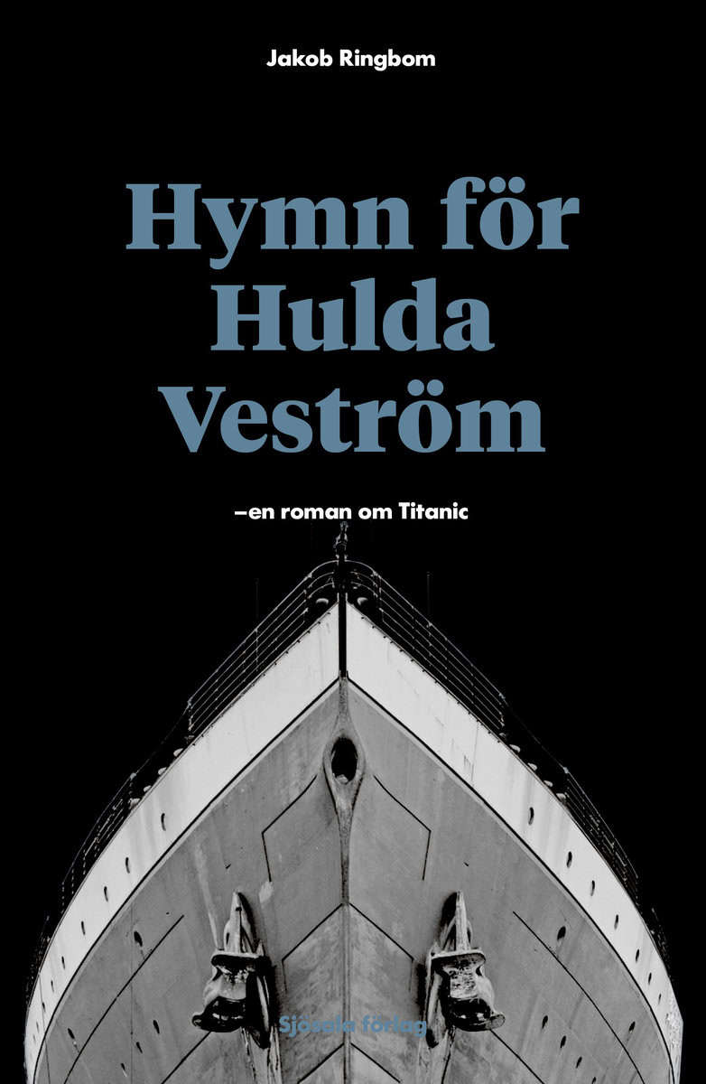 Jakob Ringbom : Hymn för Hulda Veström: en roman om Titanic