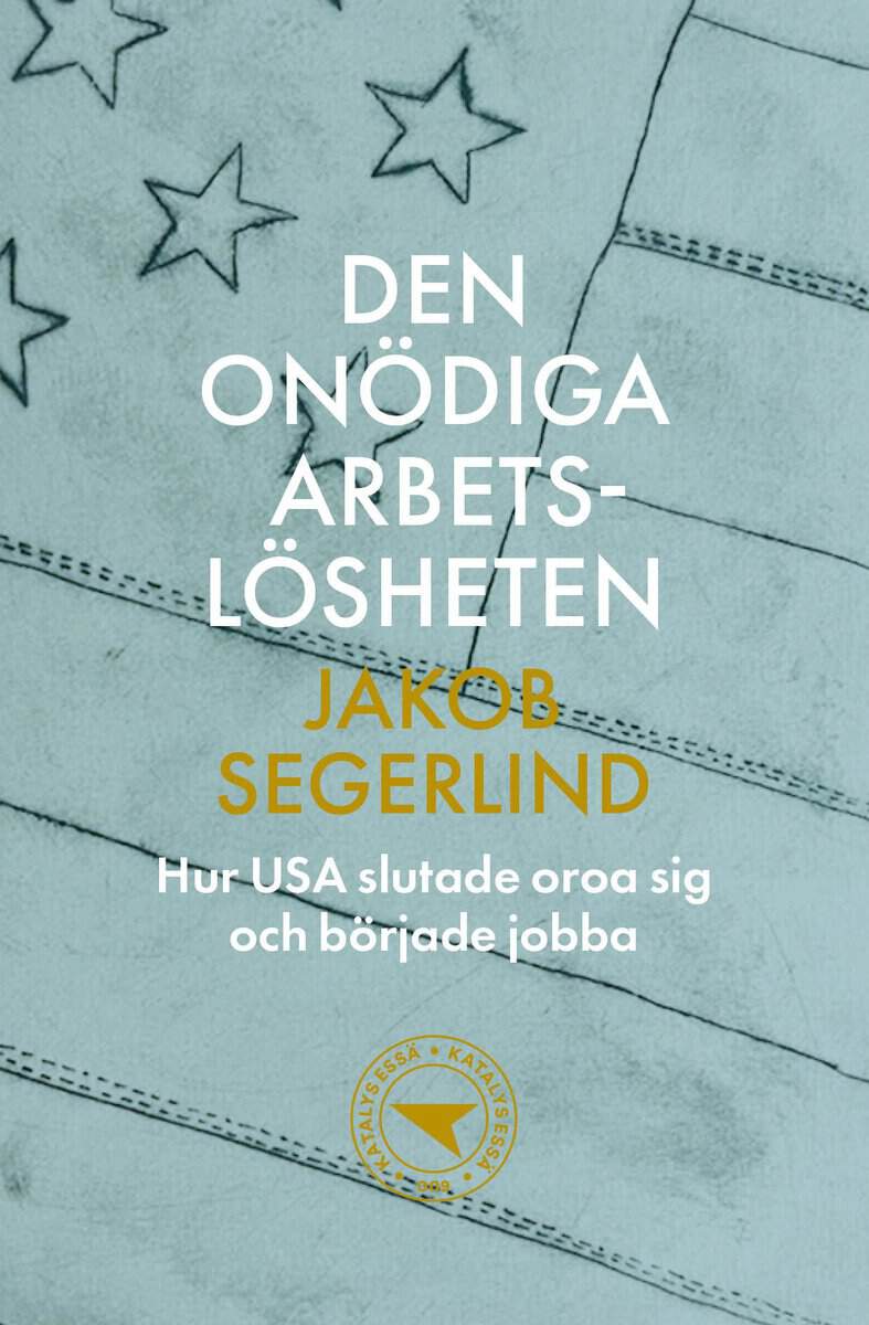 Jakob Segerlind : Den onödiga arbetslösheten
