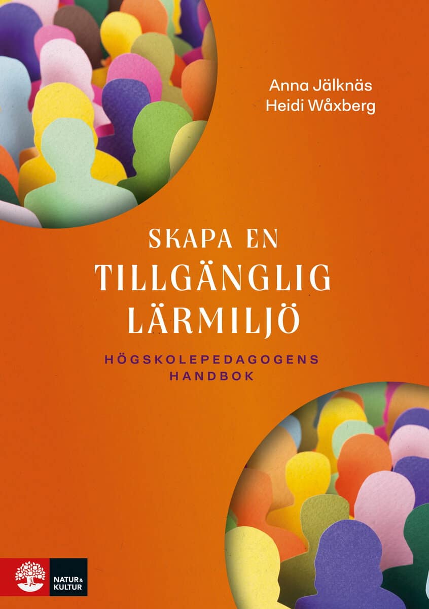 Jälknäs, Anna; Wåxberg, Heidi : Skapa en tillgänglig lärmiljö : högskolepedagogens handbok