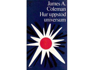 James A. Coleman : Hur uppstod universum? Moderna kosmologiska teorier