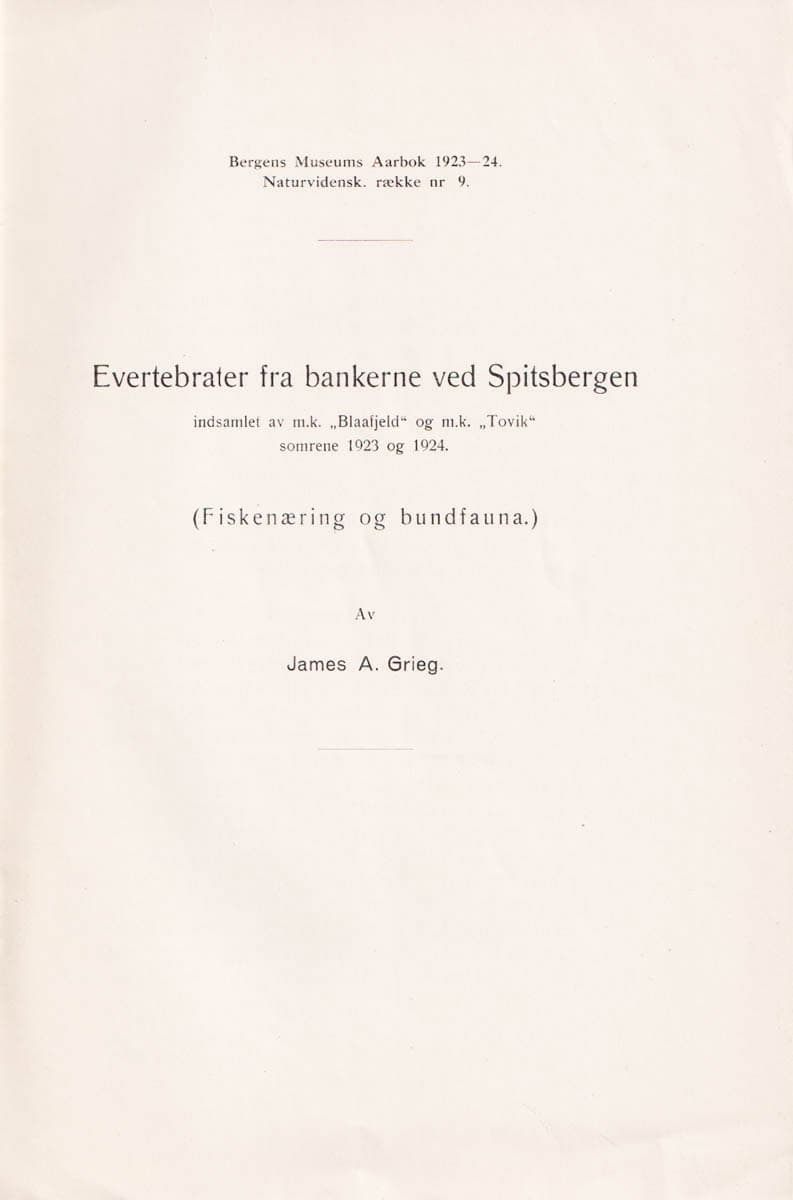 James A. Grieg : Evertebrater fra bankerne ved Spitsbergen indsamlet av m.k. 'Blaafjeld' og m.k 'Tovik' somrene 1923 og 1924 (Fiskenæring og bundfauna)