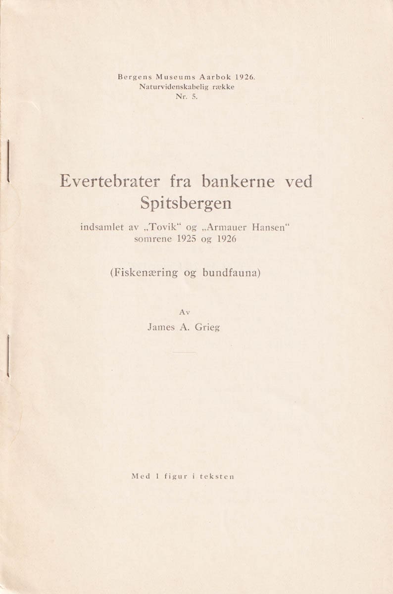James A. Grieg : Evertebrater fra bankerne ved Spitsbergen indsamlet av 'Tovik' og 'Armauer Hansen' somrene 1925 og 1926. Med 1 figur i teksten (Fiskenæring og bundfauna)