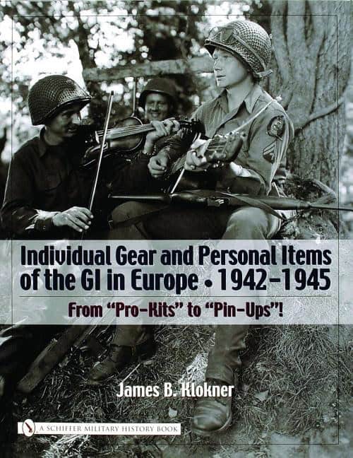 James B. Klokner : Individual Gear And Personal Items Of The Gi In Europe