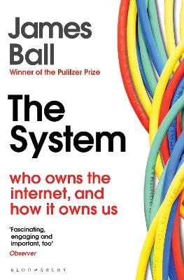 James Ball : The System