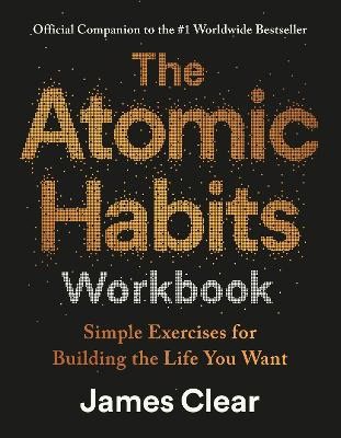 James Clear : The Atomic Habits Workbook