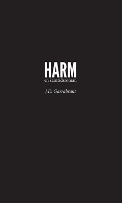 James David Garrabrant : Harm : en samtidsroman
