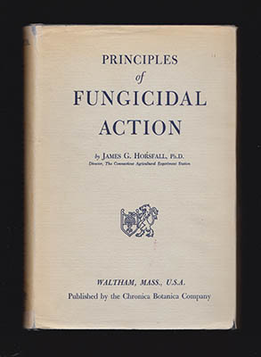 James G Horsfall : Principles of Fungicidal Action