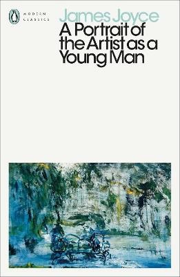 James Joyce : A Portrait of the Artist as a Young Man