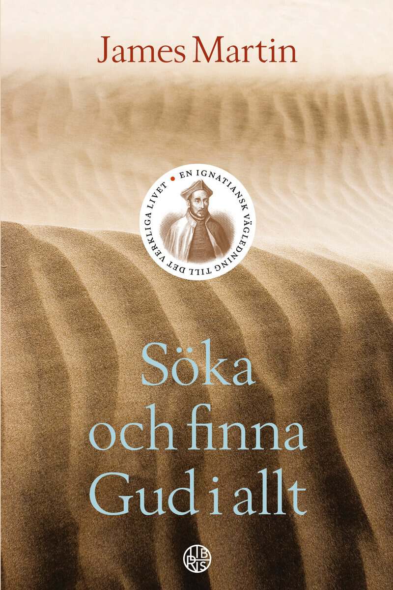James Martin : Söka och finna Gud : en ignatiansk vägledning till det verkliga livet