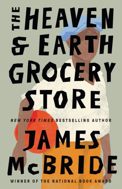 James McBride : The Heaven & Earth Grocery Store