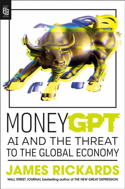 James Rickards : MoneyGPT