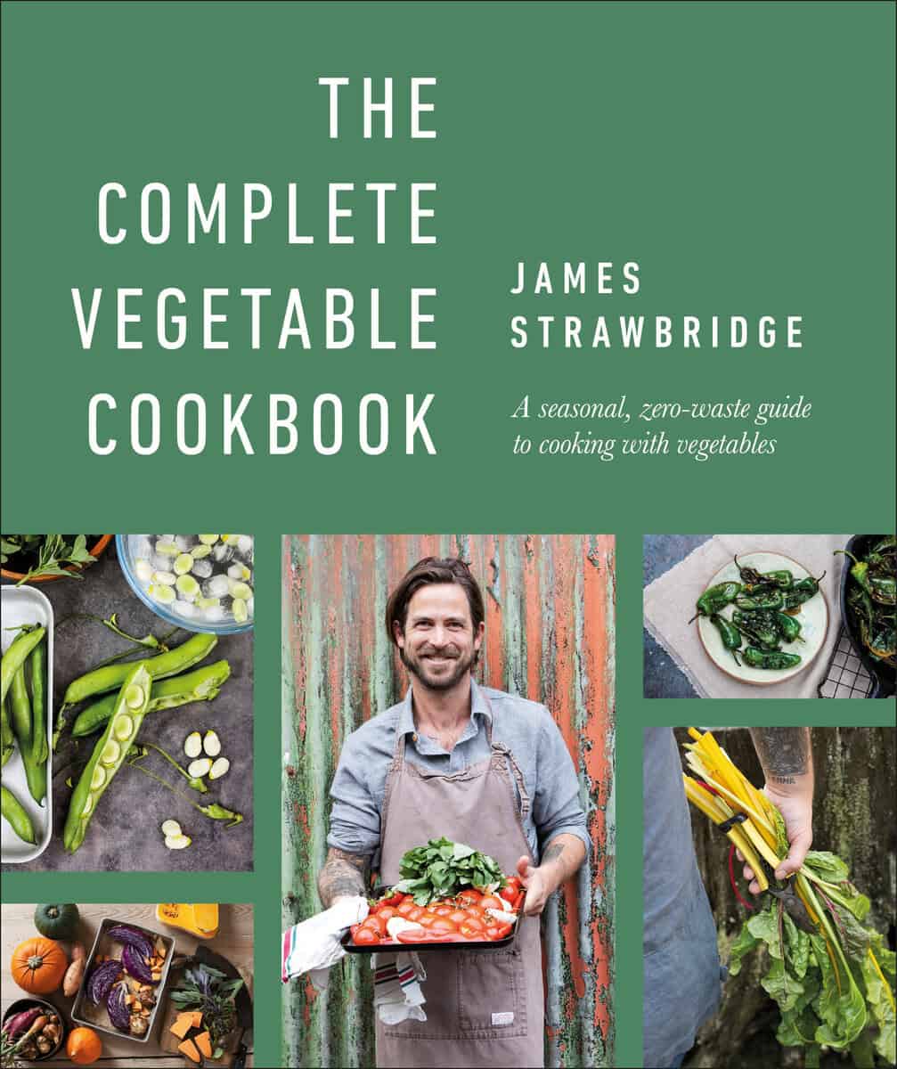 James Strawbridge : The Complete Vegetable Cookbook