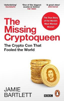 Jamie Bartlett : The Missing Cryptoqueen