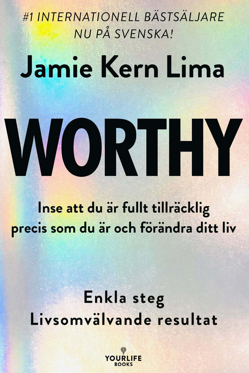 Jamie Kern Lima : Worthy : inse att du är fullt tillräcklig precis som du är och förändra ditt liv