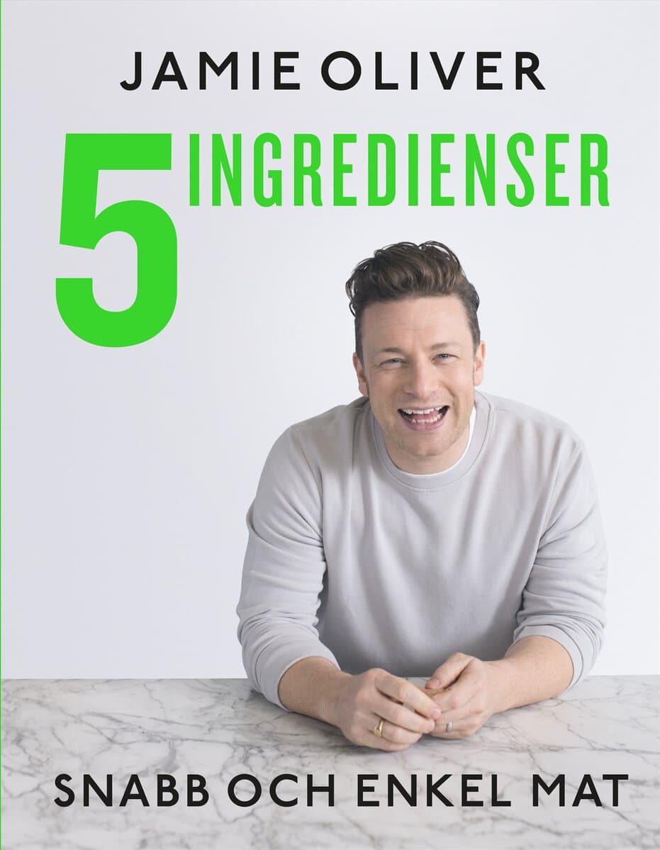 Jamie Oliver : 5 ingredienser : snabb och enkel mat