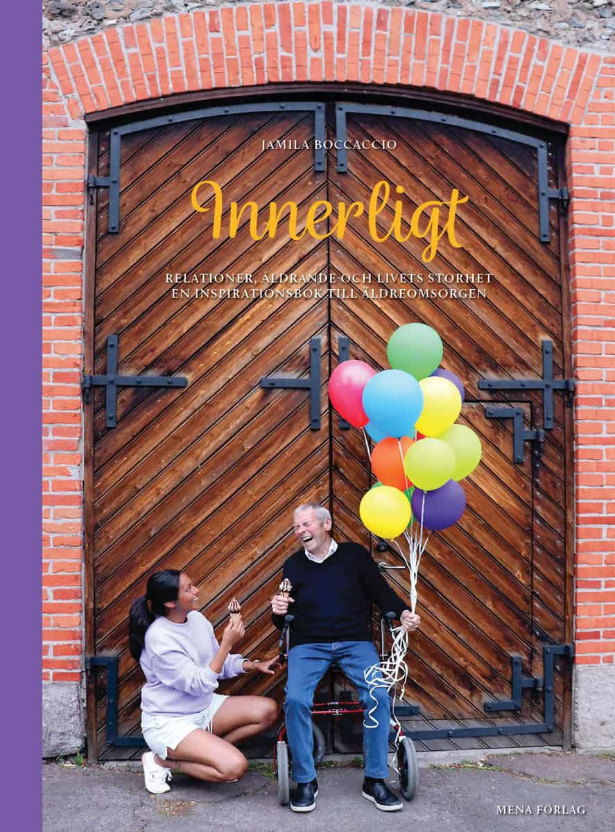 Jamila Boccaccio : Innerligt : relationer, åldrande och livets storhet en inspirationsbok till äldreomsorgen