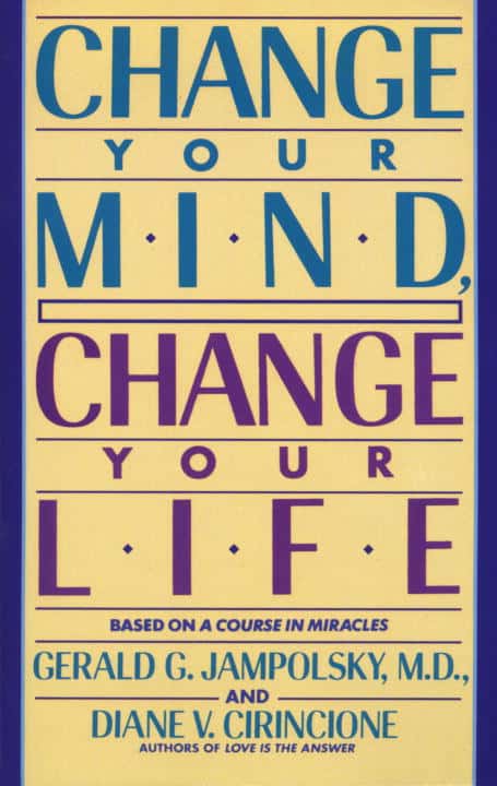 Jampolsky, Gerald ; Cirincione, Diane V. : Change Your Mind, Change Your Life