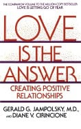 Jampolsky Gerald et al : Love Is The Answer: Creating Positive Relationships