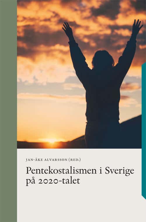 Jan-Åke Alvarsson : Pentekostalismen i Sverige på 2020-talet