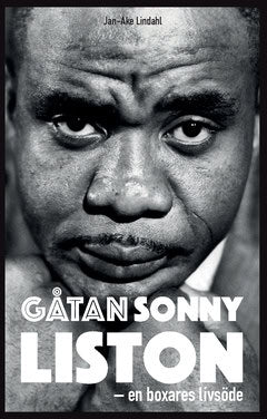 Jan-Åke Lindahl : Gåtan Sonny Liston : en boxares livsöde