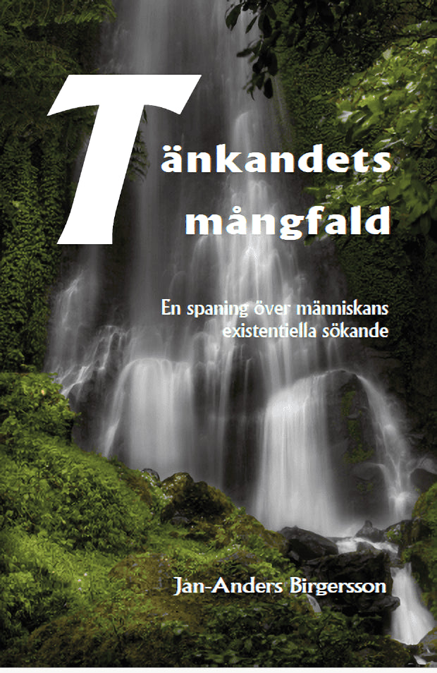 Jan-Anders Birgersson : Tänkandets mångfald : en spaning över människans existentiella sökande