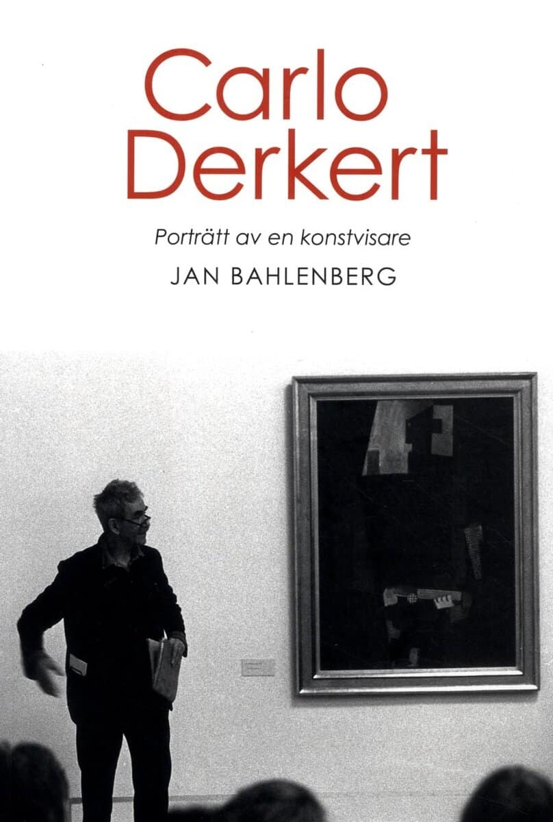 Jan Bahlenberg : Carlo Derkert : porträtt av en konstvisare