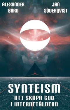 Söderqvist, Jan ; Bard, Alexander : Synteism : att skapa gud i internetåldern