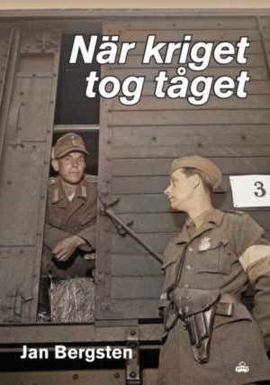 Jan Bergsten : När kriget tog tåget