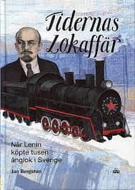 Jan Bergsten : Tidernas lokaffär : när Lenin köpte tusen ånglok i Sverige