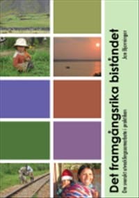 Jan Bjerninger : Det framgångsrika biståndet : om svenskt utvecklingssamarbete i praktiken