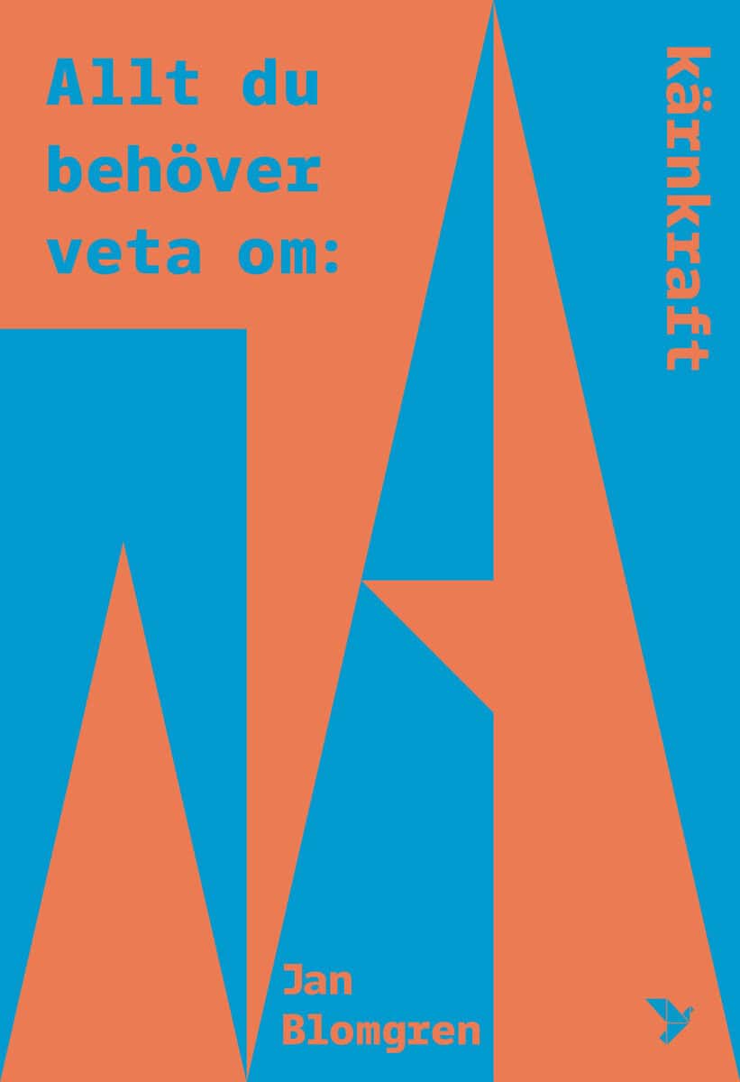 Jan Blomgren : Allt du behöver veta om kärnkraft